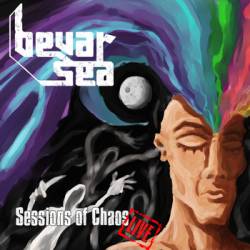 Bevar Sea : Sessions of Chaos